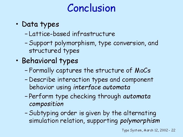 Conclusion • Data types – Lattice-based infrastructure – Support polymorphism, type conversion, and structured