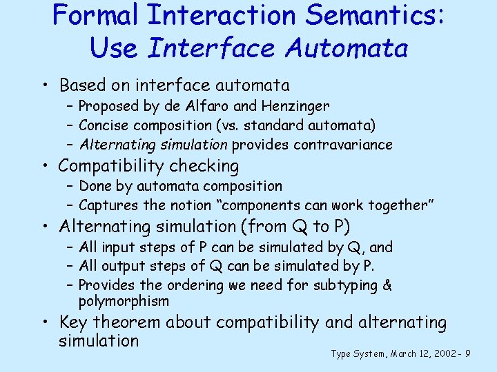 Formal Interaction Semantics: Use Interface Automata • Based on interface automata – Proposed by