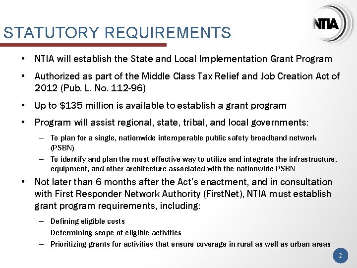 STATUTORY REQUIREMENTS • NTIA will establish the State and Local Implementation Grant Program •