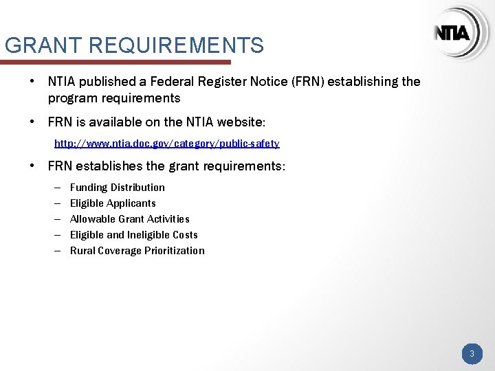 GRANT REQUIREMENTS • NTIA published a Federal Register Notice (FRN) establishing the program requirements