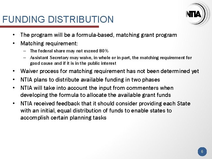 FUNDING DISTRIBUTION • The program will be a formula-based, matching grant program • Matching