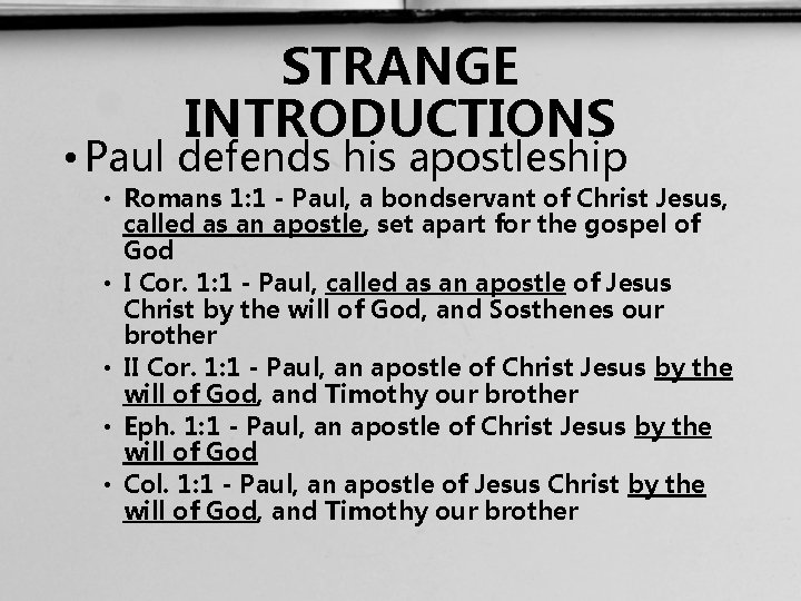 STRANGE INTRODUCTIONS • Paul defends his apostleship • Romans 1: 1 - Paul, a