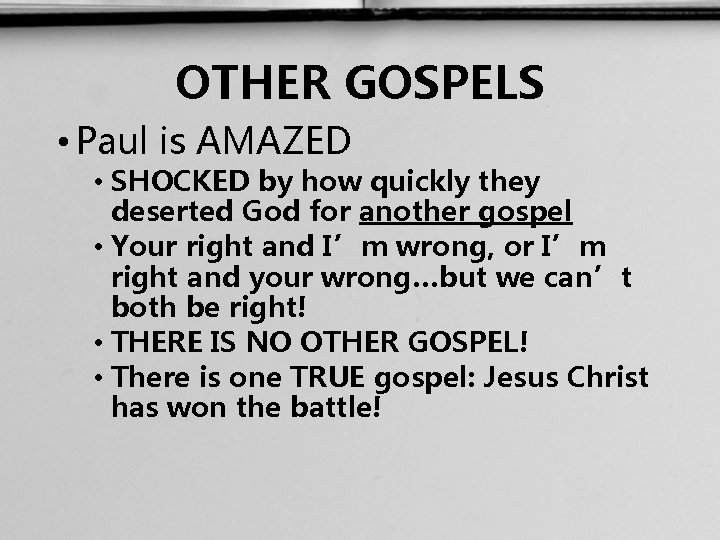 OTHER GOSPELS • Paul is AMAZED • SHOCKED by how quickly they deserted God