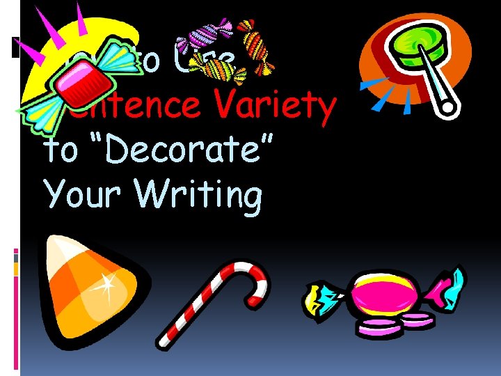 How to Use Sentence Variety to “Decorate” Your Writing 