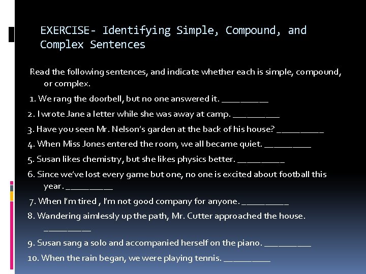 EXERCISE- Identifying Simple, Compound, and Complex Sentences Read the following sentences, and indicate whether