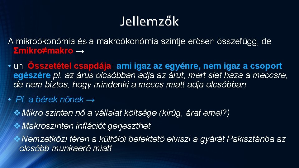 Jellemzők A mikroökonómia és a makroökonómia szintje erősen összefügg, de Σmikro≠makro → • un. Jellemzők A mikroökonómia és a makroökonómia szintje erősen összefügg, de Σmikro≠makro → • un.