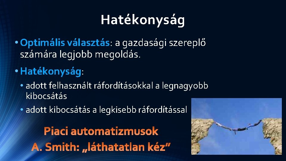 Hatékonyság • Optimális választás: a gazdasági szereplő számára legjobb megoldás. • Hatékonyság: • adott Hatékonyság • Optimális választás: a gazdasági szereplő számára legjobb megoldás. • Hatékonyság: • adott
