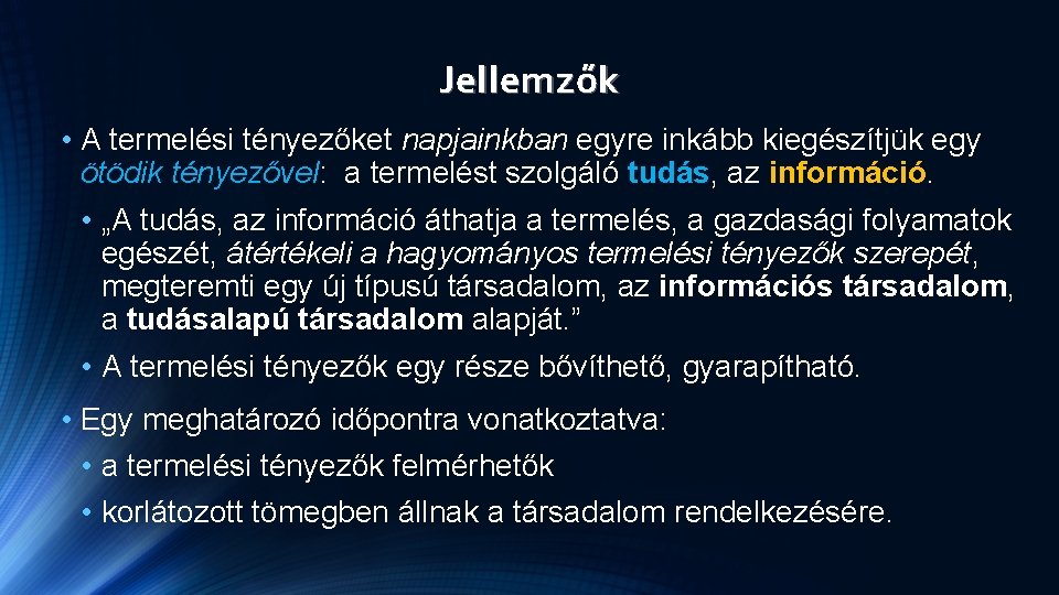 Jellemzők • A termelési tényezőket napjainkban egyre inkább kiegészítjük egy ötödik tényezővel: a termelést Jellemzők • A termelési tényezőket napjainkban egyre inkább kiegészítjük egy ötödik tényezővel: a termelést