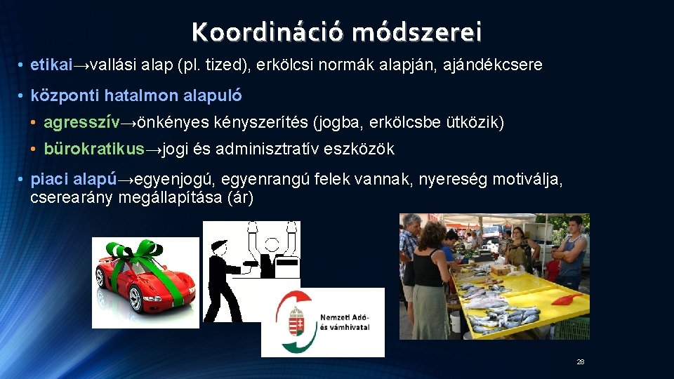 Koordináció módszerei • etikai→vallási alap (pl. tized), erkölcsi normák alapján, ajándékcsere • központi hatalmon Koordináció módszerei • etikai→vallási alap (pl. tized), erkölcsi normák alapján, ajándékcsere • központi hatalmon