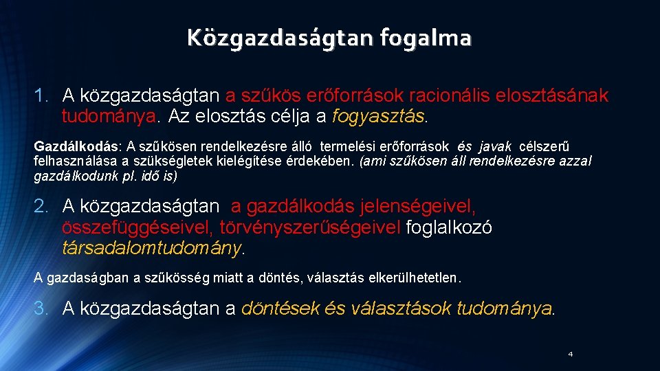 Közgazdaságtan fogalma 1. A közgazdaságtan a szűkös erőforrások racionális elosztásának tudománya. Az elosztás célja Közgazdaságtan fogalma 1. A közgazdaságtan a szűkös erőforrások racionális elosztásának tudománya. Az elosztás célja
