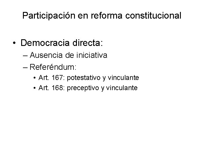Participación en reforma constitucional • Democracia directa: – Ausencia de iniciativa – Referéndum: •