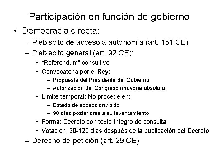 Participación en función de gobierno • Democracia directa: – Plebiscito de acceso a autonomía