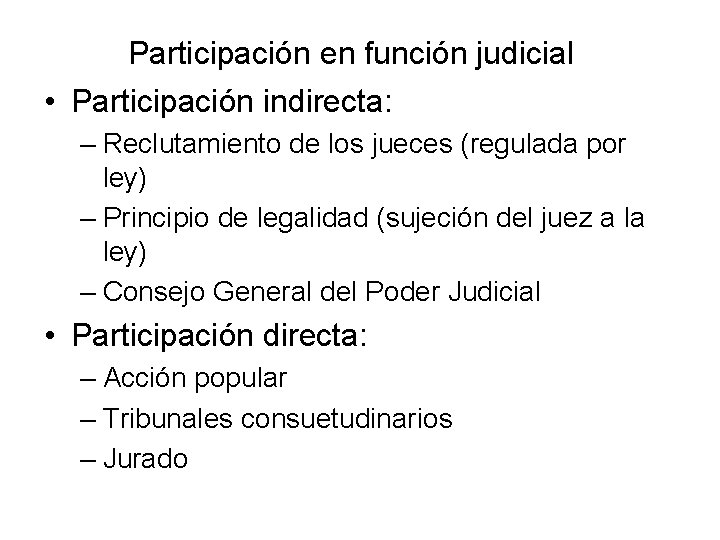 Participación en función judicial • Participación indirecta: – Reclutamiento de los jueces (regulada por