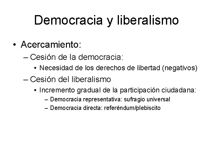 Democracia y liberalismo • Acercamiento: – Cesión de la democracia: • Necesidad de los