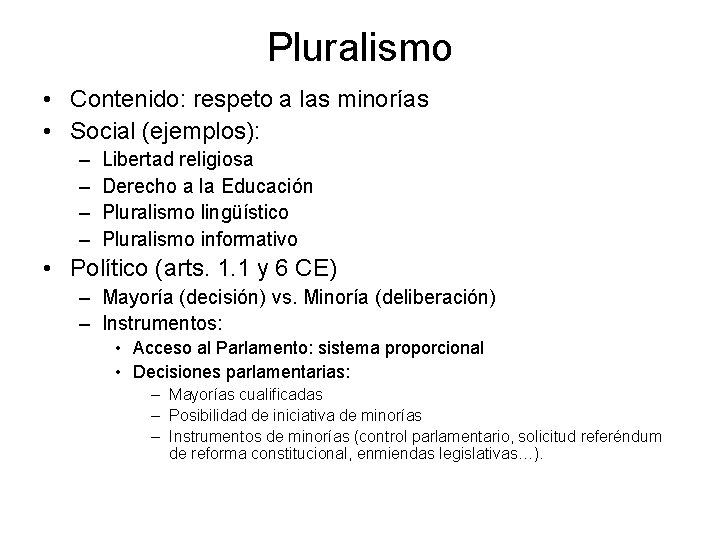 Pluralismo • Contenido: respeto a las minorías • Social (ejemplos): – – Libertad religiosa