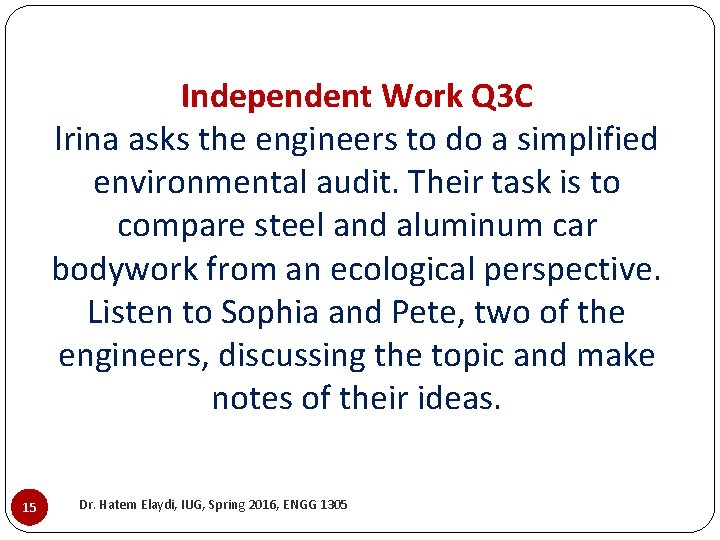 Independent Work Q 3 C lrina asks the engineers to do a simplified environmental