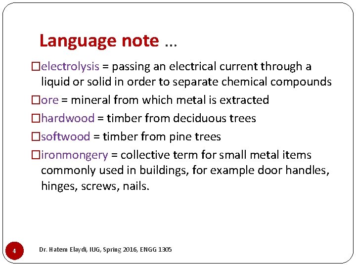 Language note … �electrolysis = passing an electrical current through a liquid or solid