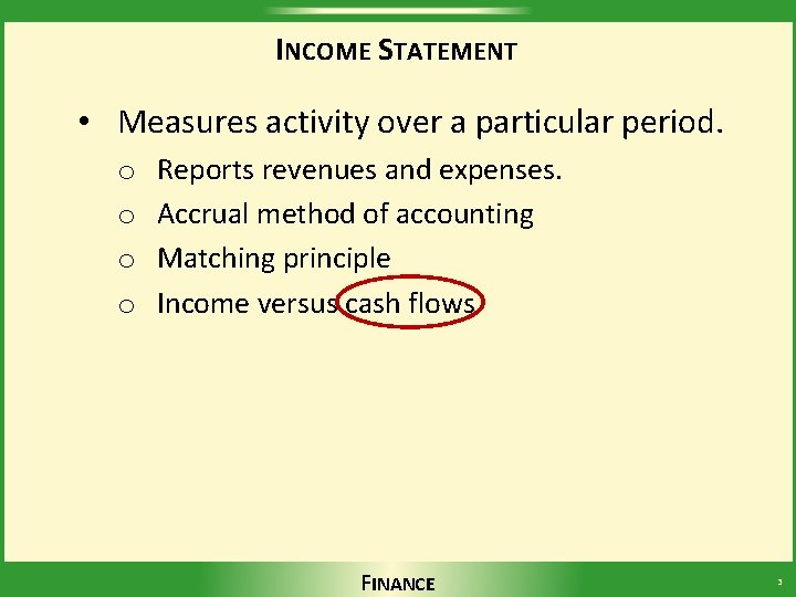 INCOME STATEMENT • Measures activity over a particular period. o o Reports revenues and