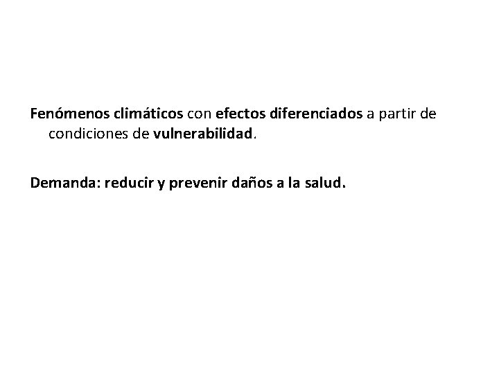 Fenómenos climáticos con efectos diferenciados a partir de condiciones de vulnerabilidad. Demanda: reducir y