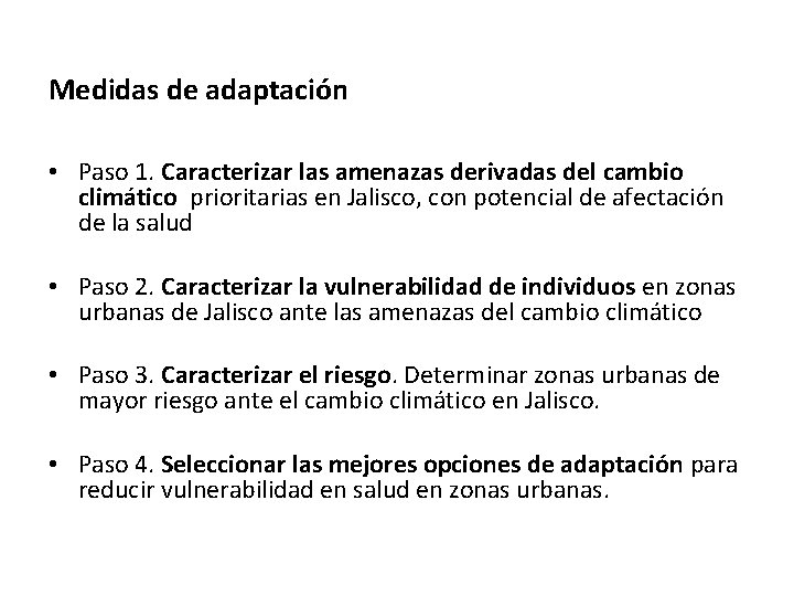 Medidas de adaptación • Paso 1. Caracterizar las amenazas derivadas del cambio climático prioritarias