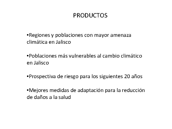 PRODUCTOS • Regiones y poblaciones con mayor amenaza climática en Jalisco • Poblaciones más