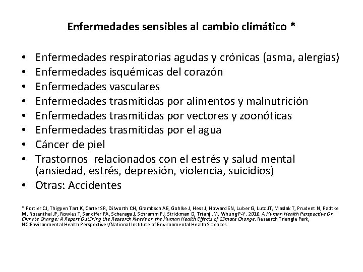 Enfermedades sensibles al cambio climático * Enfermedades respiratorias agudas y crónicas (asma, alergias) Enfermedades