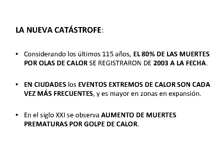 LA NUEVA CATÁSTROFE: • Considerando los últimos 115 años, EL 80% DE LAS MUERTES