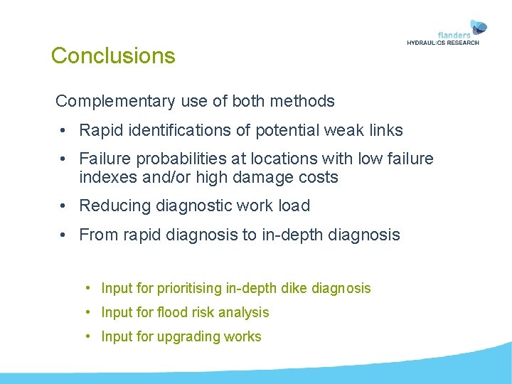Conclusions Complementary use of both methods • Rapid identifications of potential weak links •