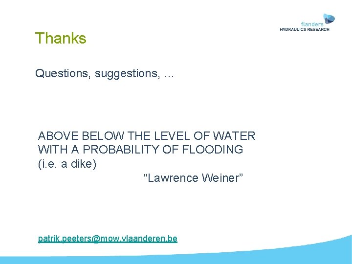 Thanks Questions, suggestions, … ABOVE BELOW THE LEVEL OF WATER WITH A PROBABILITY OF