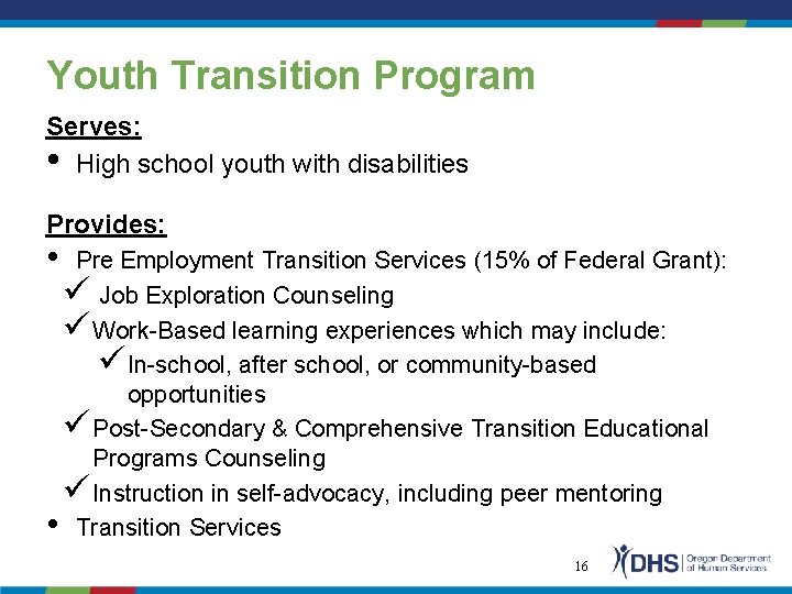 Youth Transition Program Serves: • High school youth with disabilities Provides: • Pre Employment