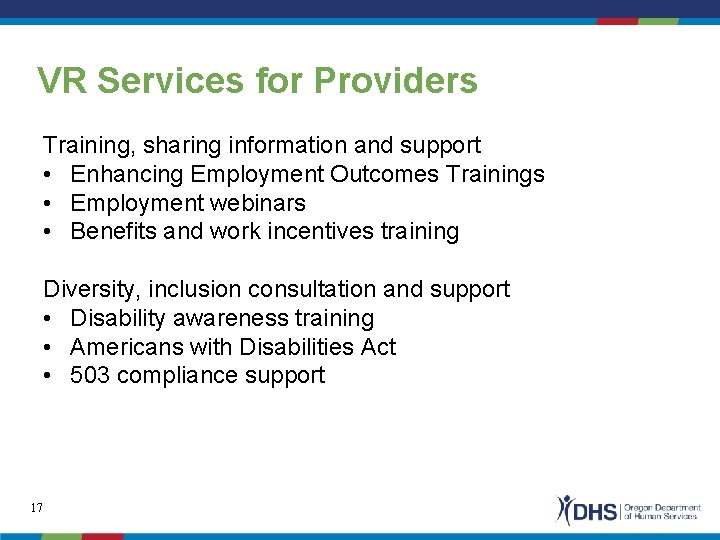 VR Services for Providers Training, sharing information and support • Enhancing Employment Outcomes Trainings