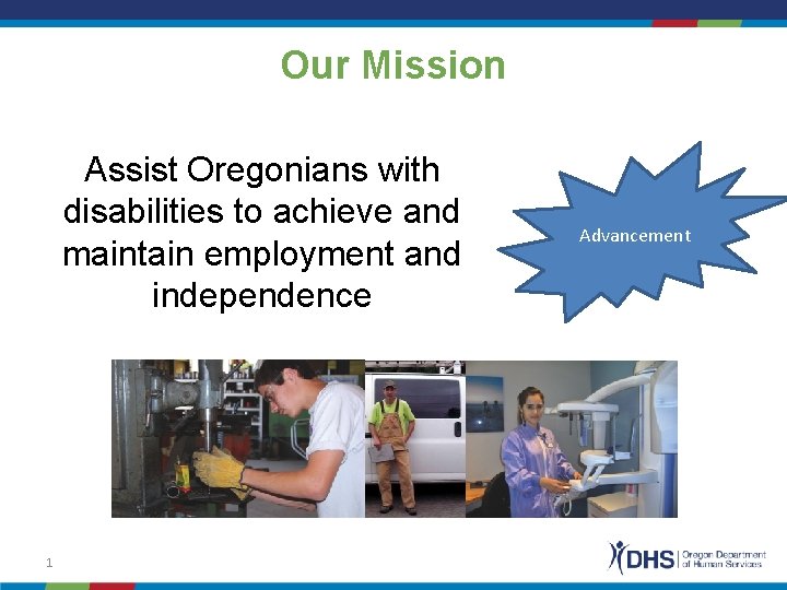 Our Mission Assist Oregonians with disabilities to achieve and maintain employment and independence 1