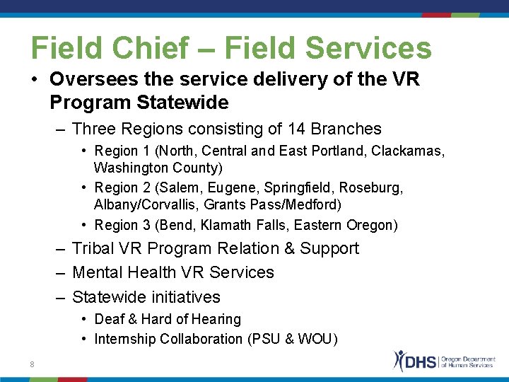 Field Chief – Field Services • Oversees the service delivery of the VR Program