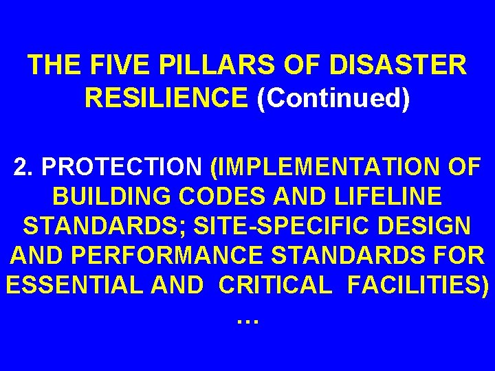 THE FIVE PILLARS OF DISASTER RESILIENCE (Continued) 2. PROTECTION (IMPLEMENTATION OF BUILDING CODES AND