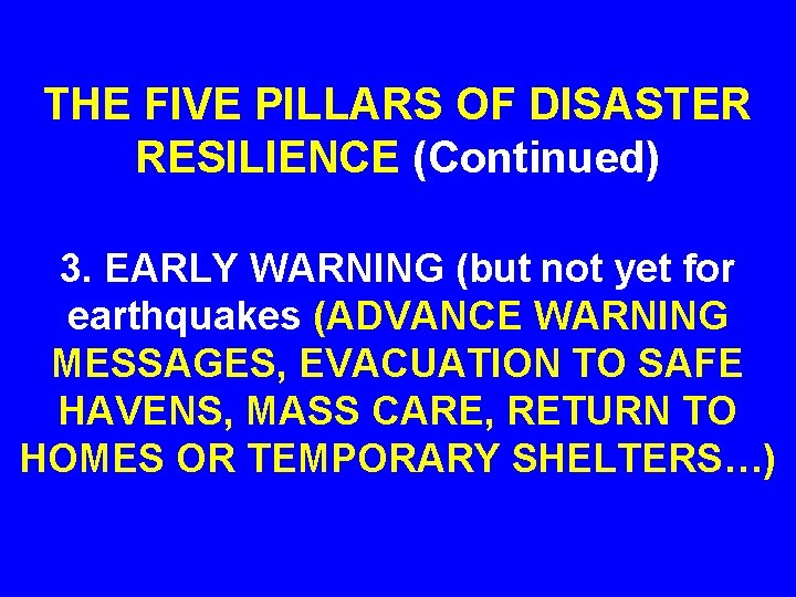 THE FIVE PILLARS OF DISASTER RESILIENCE (Continued) 3. EARLY WARNING (but not yet for