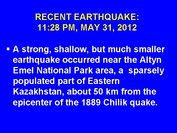 RECENT EARTHQUAKE: 11: 28 PM, MAY 31, 2012 § A strong, shallow, but much
