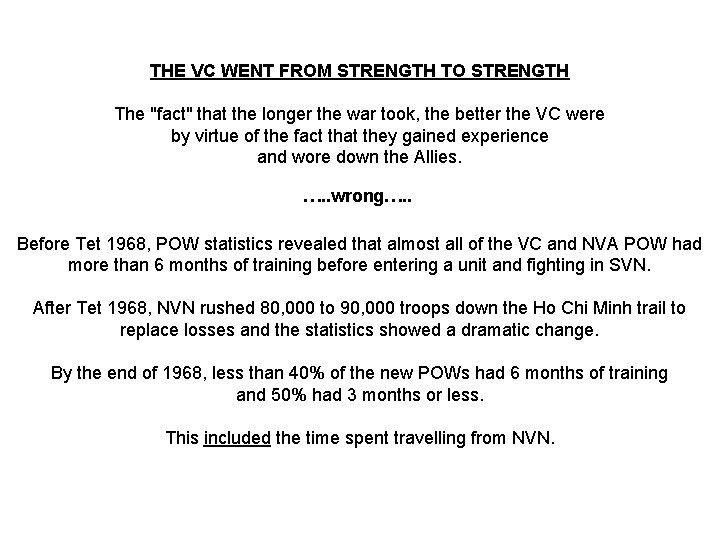 THE VC WENT FROM STRENGTH TO STRENGTH The "fact" that the longer the war