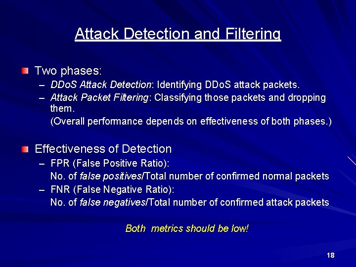 Attack Detection and Filtering Two phases: – DDo. S Attack Detection: Identifying DDo. S