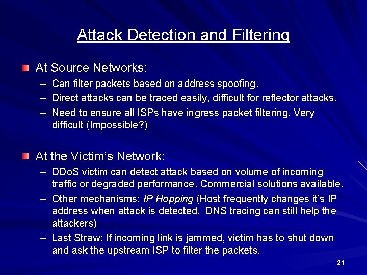 Attack Detection and Filtering At Source Networks: – – – Can filter packets based