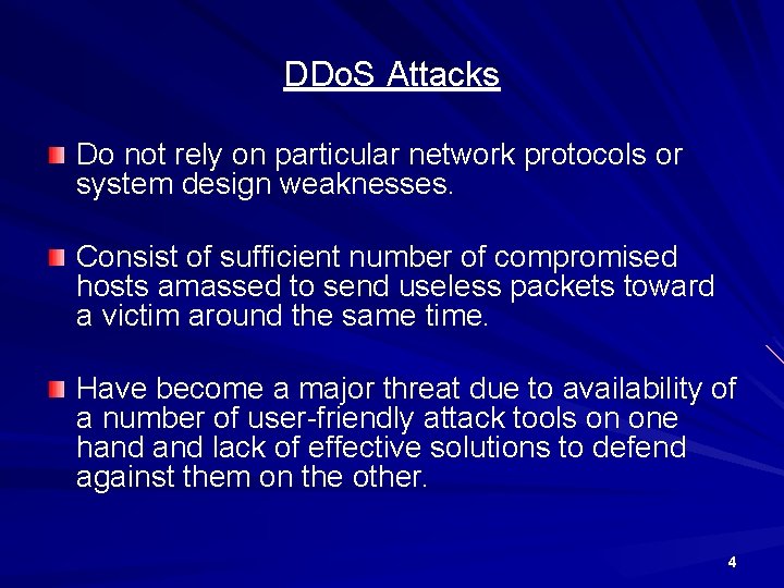 DDo. S Attacks Do not rely on particular network protocols or system design weaknesses.