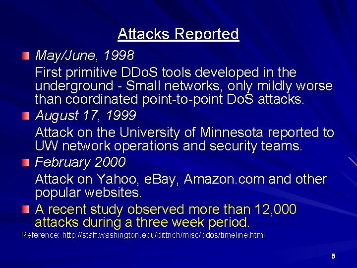 Attacks Reported May/June, 1998 First primitive DDo. S tools developed in the underground -