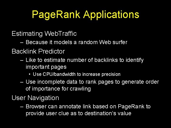 Page. Rank Applications Estimating Web. Traffic – Because it models a random Web surfer