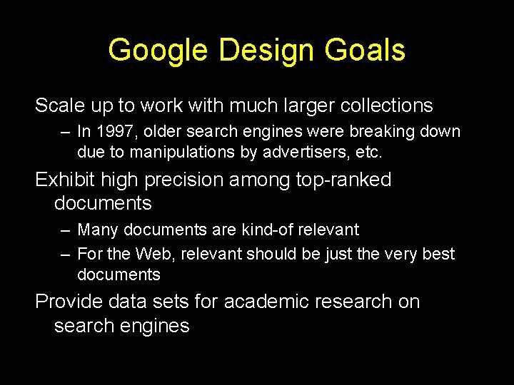 Google Design Goals Scale up to work with much larger collections – In 1997,