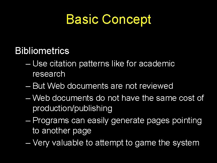 Basic Concept Bibliometrics – Use citation patterns like for academic research – But Web