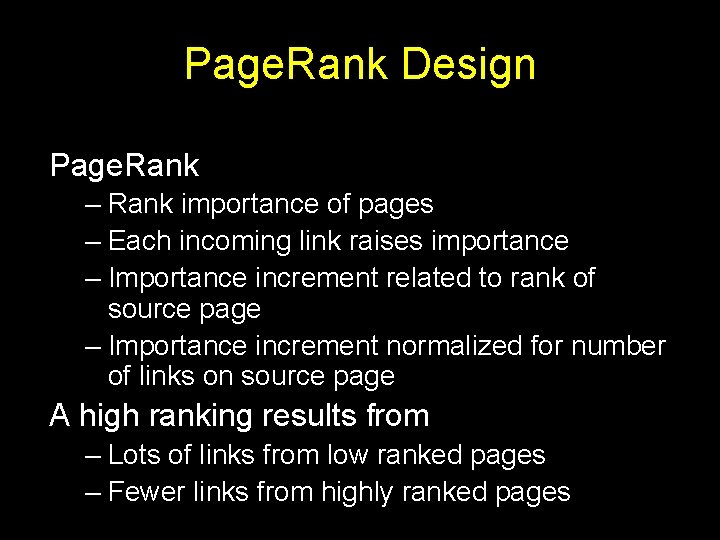 Page. Rank Design Page. Rank – Rank importance of pages – Each incoming link
