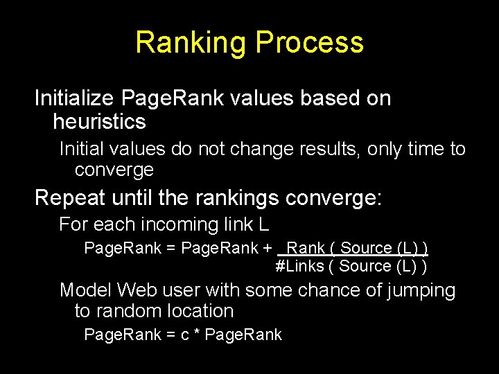 Ranking Process Initialize Page. Rank values based on heuristics Initial values do not change