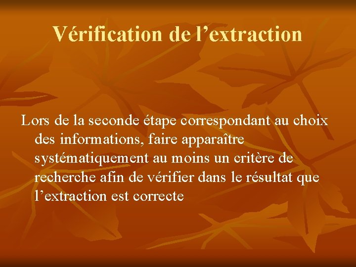 Vérification de l’extraction Lors de la seconde étape correspondant au choix des informations, faire