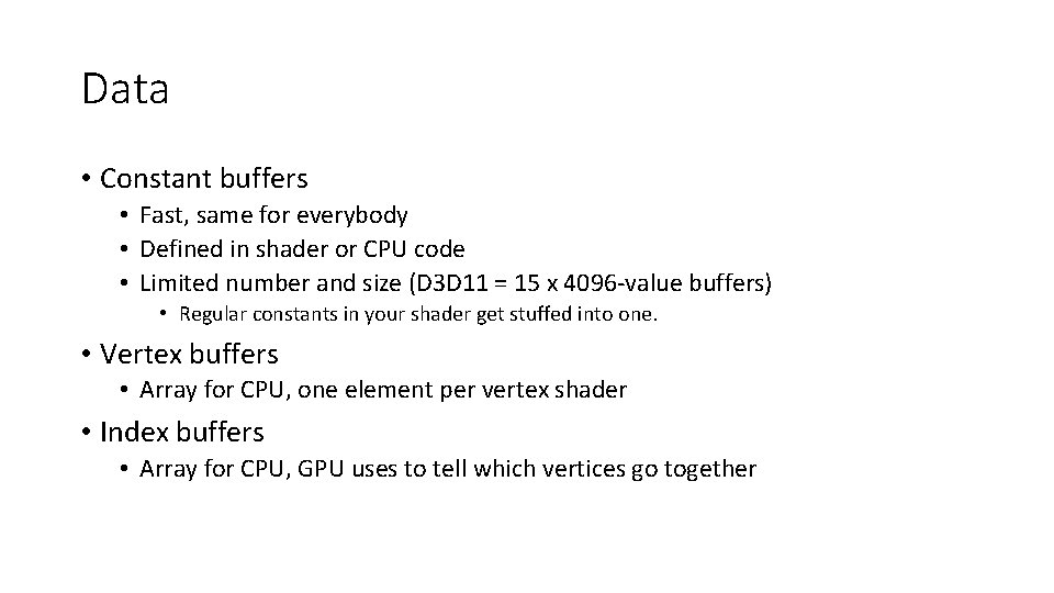 Data • Constant buffers • Fast, same for everybody • Defined in shader or