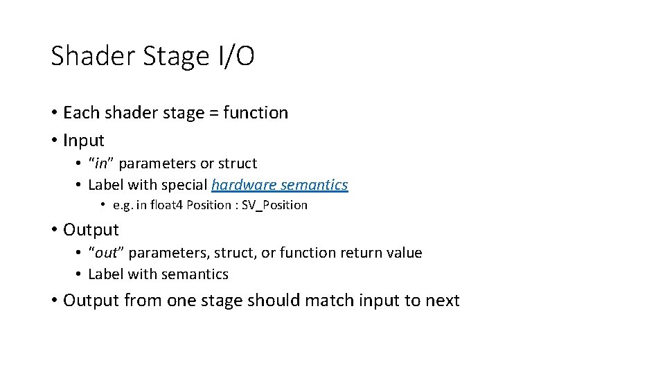 Shader Stage I/O • Each shader stage = function • Input • “in” parameters