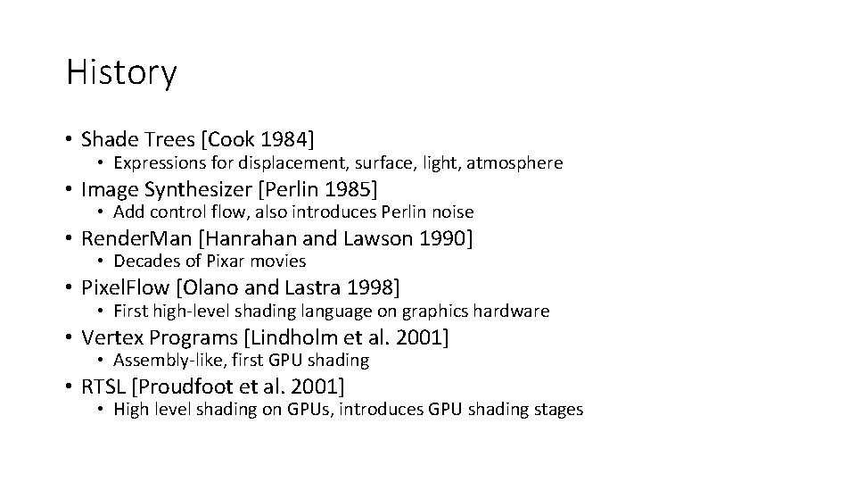 History • Shade Trees [Cook 1984] • Expressions for displacement, surface, light, atmosphere •